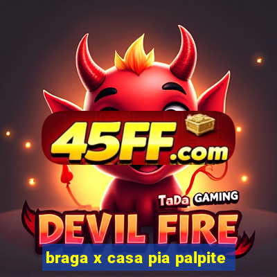 braga x casa pia palpite